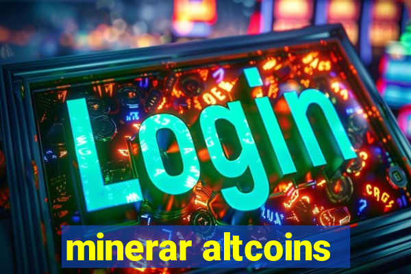 minerar altcoins